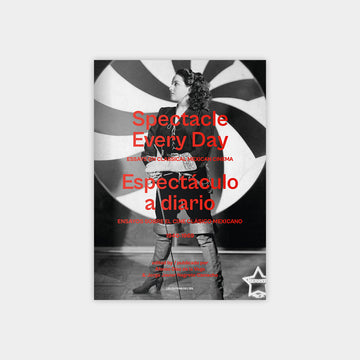 Spectacle Every Day: Essays on Classical Mexican Cinema, 1940-69